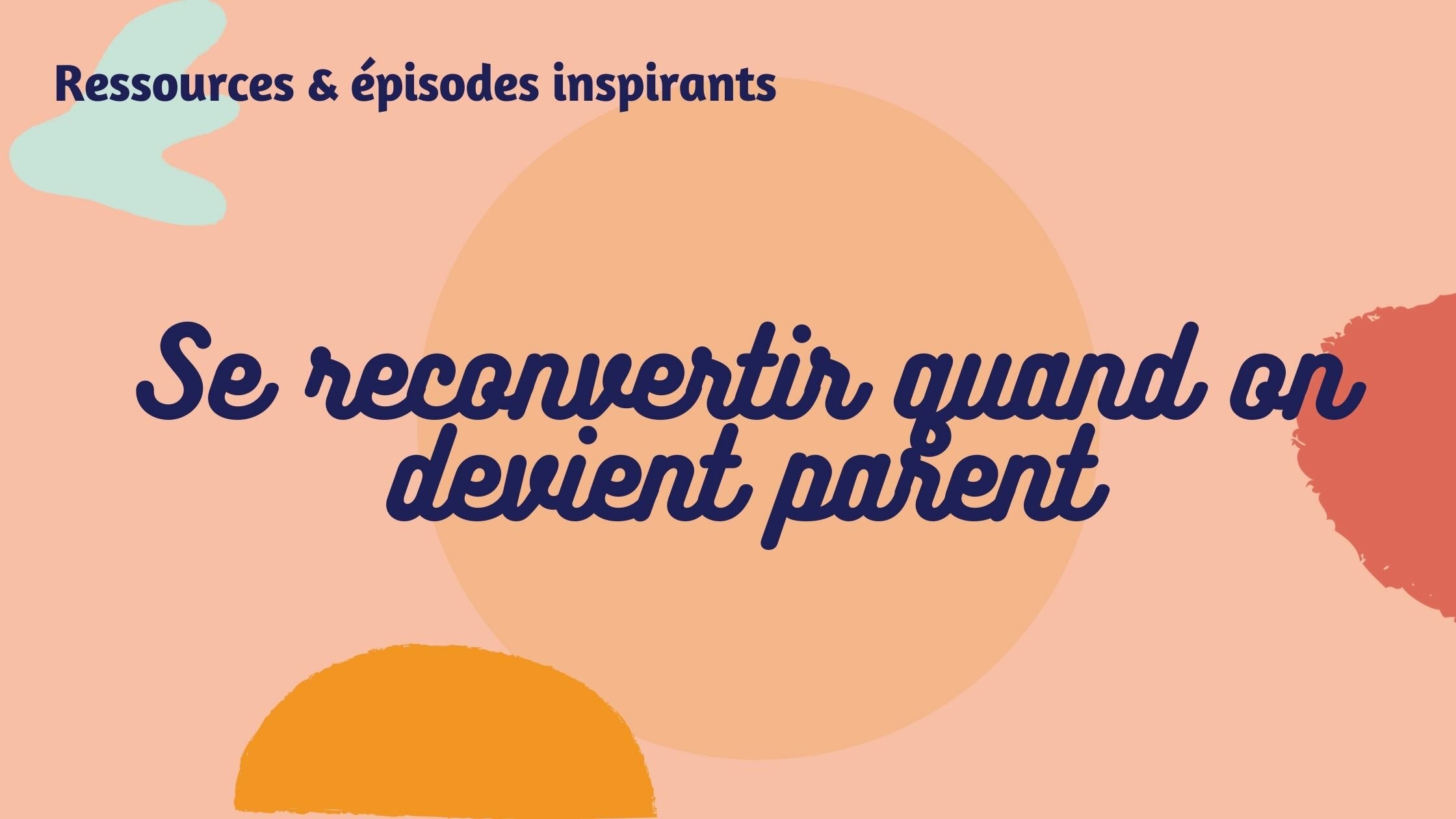 reconversion professionnelle maman parent parentalité